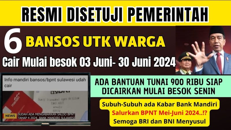 BANJIR BANSOS DI AWAL JUNI 6 BANSOS PEMERINTAH SIAP CAIR MULAI 03 JUNI